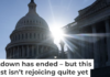 The sun has set on the latest government shutdown. Jim Watson/AFP via Getty Images